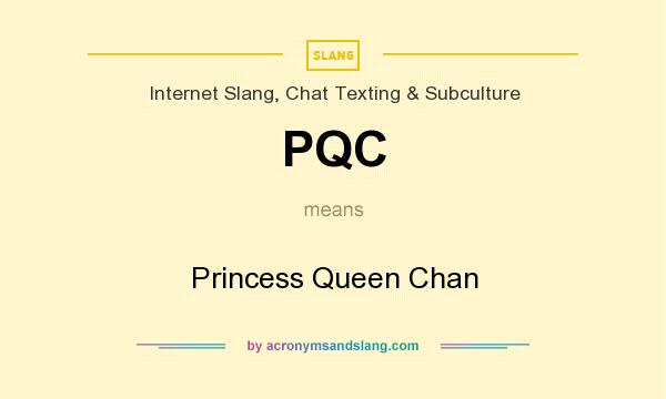 What does PQC mean? It stands for Princess Queen Chan