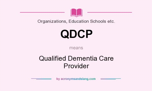 What does QDCP mean? It stands for Qualified Dementia Care Provider