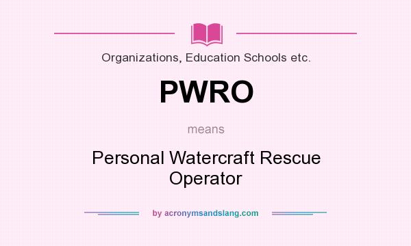 What does PWRO mean? It stands for Personal Watercraft Rescue Operator