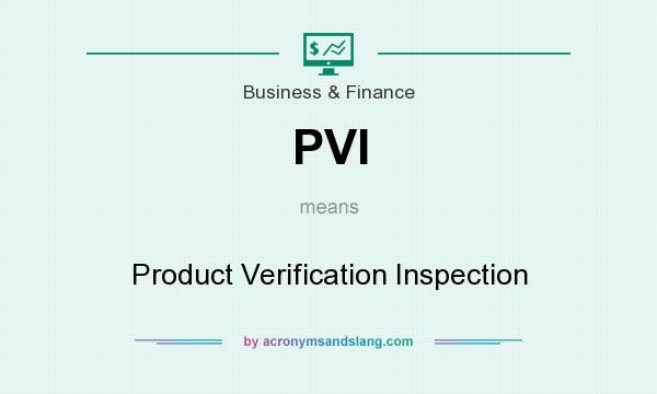What does PVI mean? It stands for Product Verification Inspection