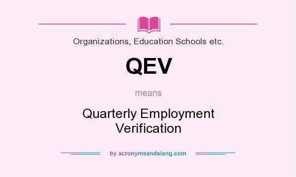 What does QEV mean? It stands for Quarterly Employment Verification