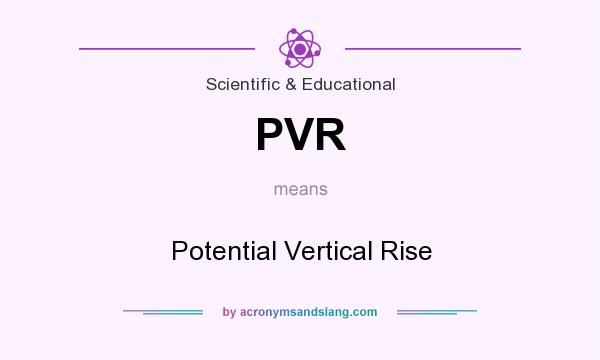 What does PVR mean? It stands for Potential Vertical Rise