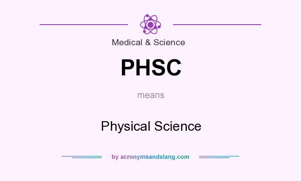 What does PHSC mean? It stands for Physical Science