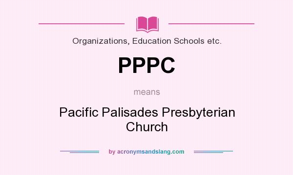 What does PPPC mean? It stands for Pacific Palisades Presbyterian Church