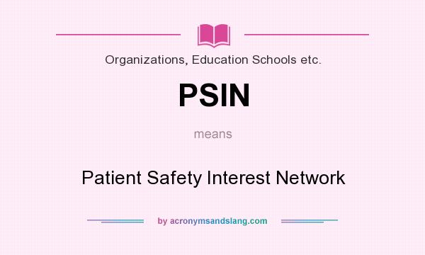 What does PSIN mean? It stands for Patient Safety Interest Network