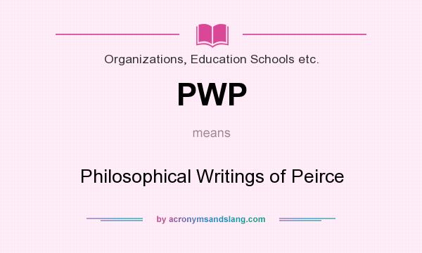 What does PWP mean? It stands for Philosophical Writings of Peirce
