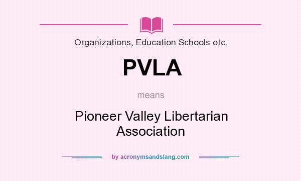 What does PVLA mean? It stands for Pioneer Valley Libertarian Association
