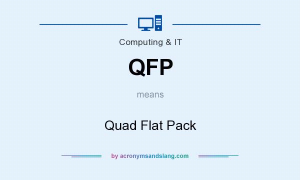 What does QFP mean? It stands for Quad Flat Pack