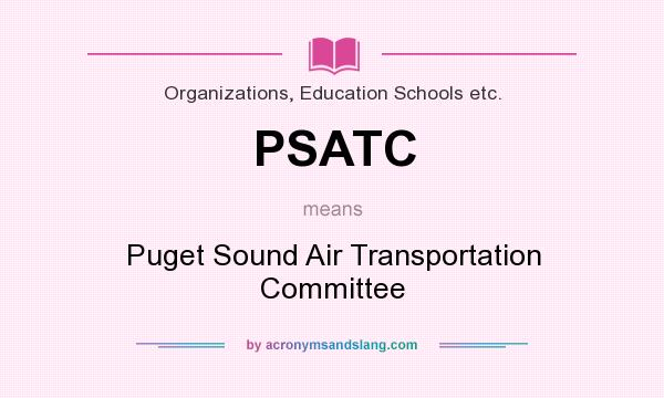 What does PSATC mean? It stands for Puget Sound Air Transportation Committee