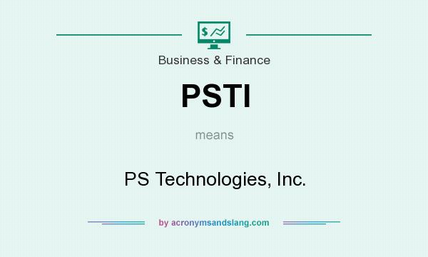 What does PSTI mean? It stands for PS Technologies, Inc.