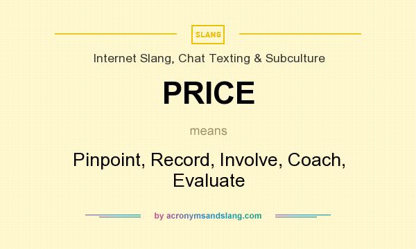 What does PRICE mean? It stands for Pinpoint, Record, Involve, Coach, Evaluate