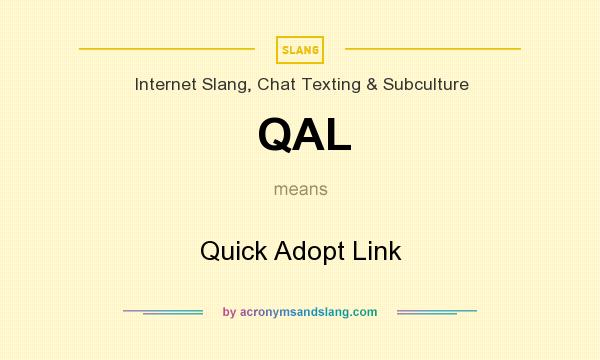 What does QAL mean? It stands for Quick Adopt Link