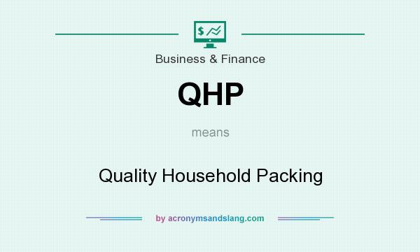 What does QHP mean? It stands for Quality Household Packing