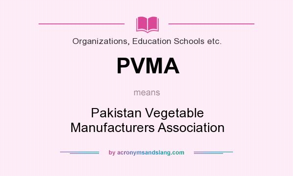What does PVMA mean? It stands for Pakistan Vegetable Manufacturers Association