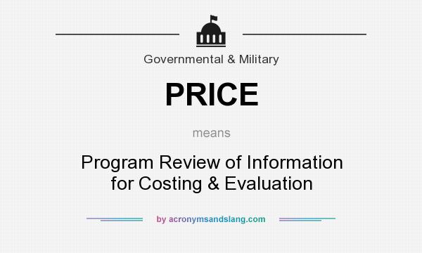 What does PRICE mean? It stands for Program Review of Information for Costing & Evaluation