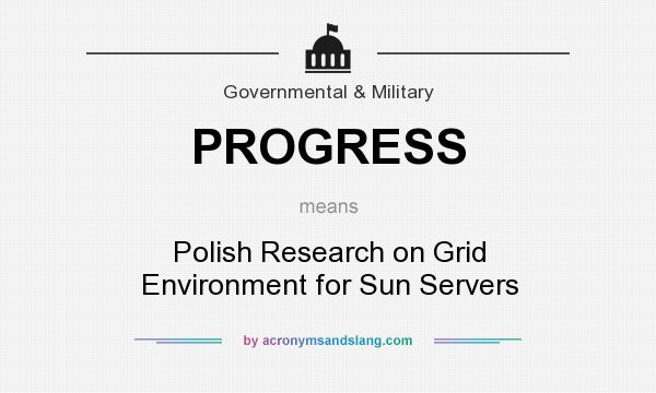 What does PROGRESS mean? It stands for Polish Research on Grid Environment for Sun Servers