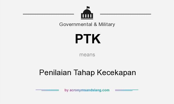 What does PTK mean? It stands for Penilaian Tahap Kecekapan