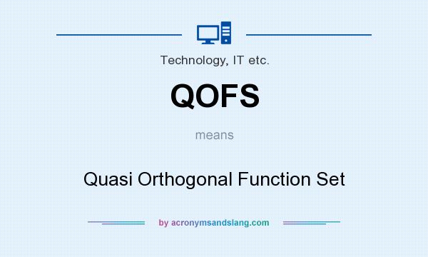 What does QOFS mean? It stands for Quasi Orthogonal Function Set