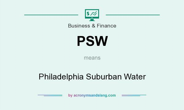 What does PSW mean? It stands for Philadelphia Suburban Water