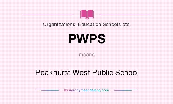 What does PWPS mean? It stands for Peakhurst West Public School