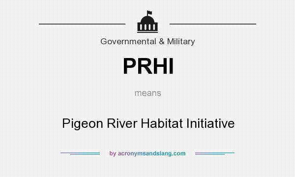 What does PRHI mean? It stands for Pigeon River Habitat Initiative