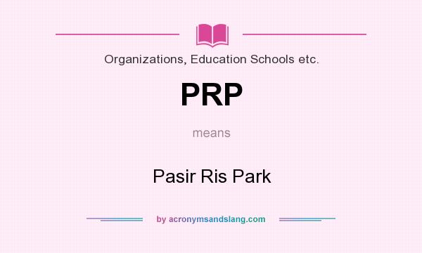 What does PRP mean? It stands for Pasir Ris Park