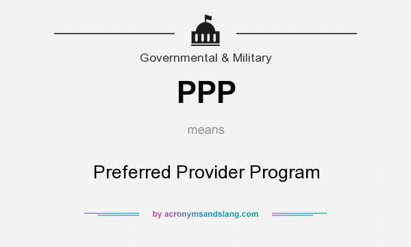 What does PPP mean? It stands for Preferred Provider Program