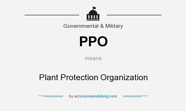 What does PPO mean? It stands for Plant Protection Organization