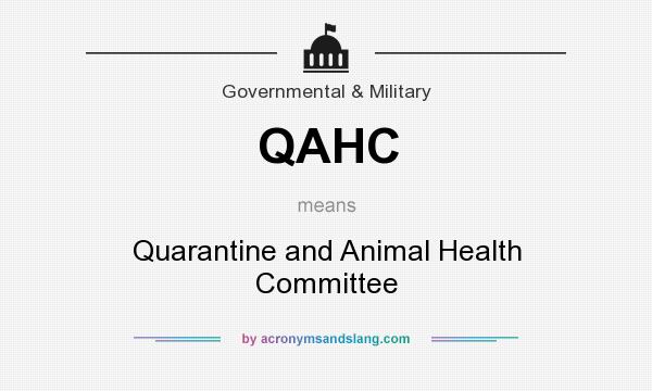 What does QAHC mean? It stands for Quarantine and Animal Health Committee