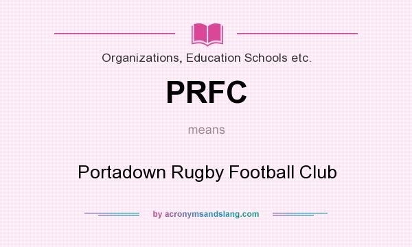 What does PRFC mean? It stands for Portadown Rugby Football Club