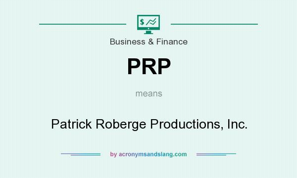 What does PRP mean? It stands for Patrick Roberge Productions, Inc.