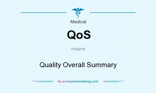 What does QoS mean? It stands for Quality Overall Summary