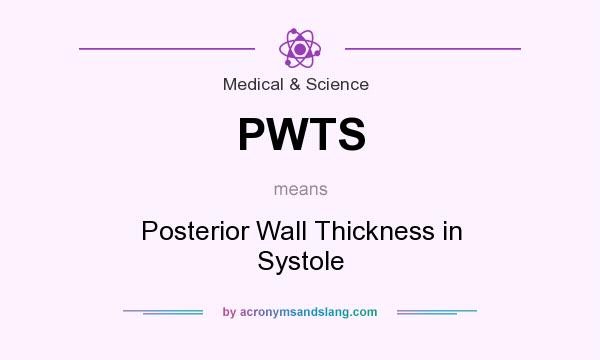 What does PWTS mean? It stands for Posterior Wall Thickness in Systole