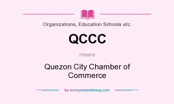 What does QCCC mean? It stands for Quezon City Chamber of Commerce