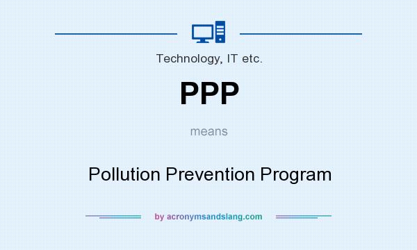 What does PPP mean? It stands for Pollution Prevention Program