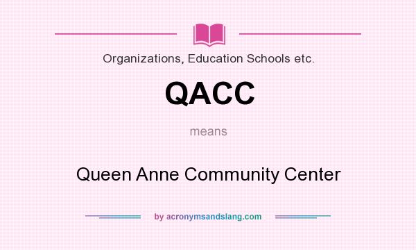 What does QACC mean? It stands for Queen Anne Community Center