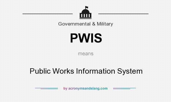What does PWIS mean? It stands for Public Works Information System