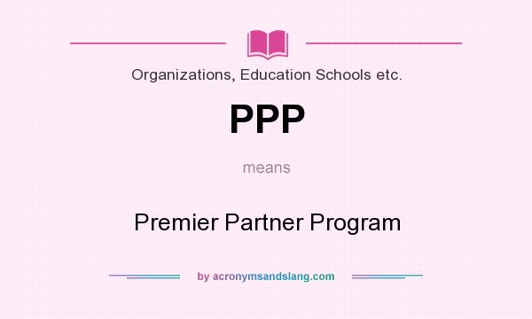 What does PPP mean? It stands for Premier Partner Program