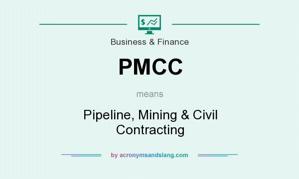 What does PMCC mean? It stands for Pipeline, Mining & Civil Contracting