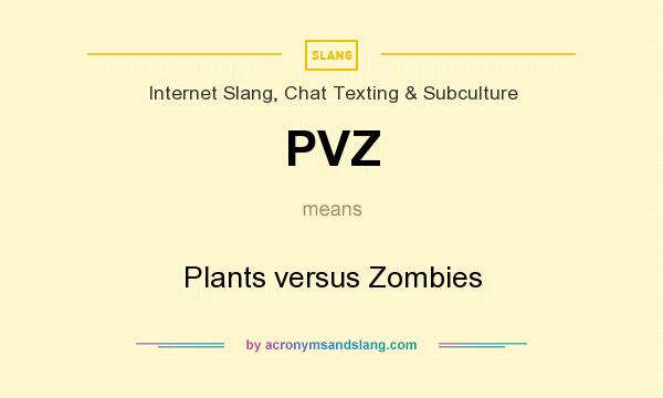 What does PVZ mean? It stands for Plants versus Zombies