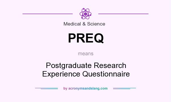 What does PREQ mean? It stands for Postgraduate Research Experience Questionnaire