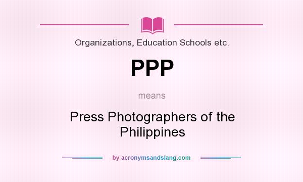 What does PPP mean? It stands for Press Photographers of the Philippines