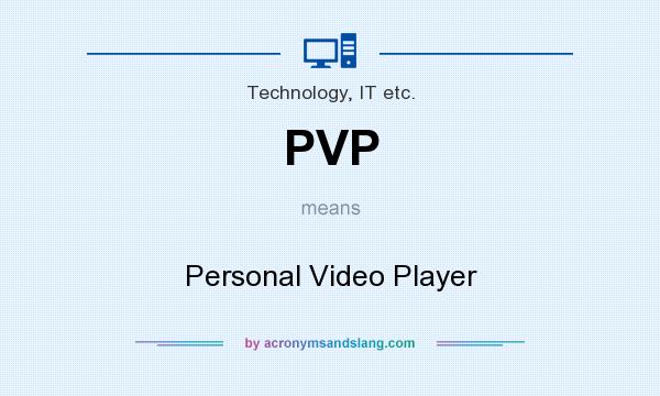 What does PVP mean? It stands for Personal Video Player