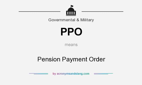 What does PPO mean? It stands for Pension Payment Order