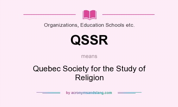 What does QSSR mean? It stands for Quebec Society for the Study of Religion