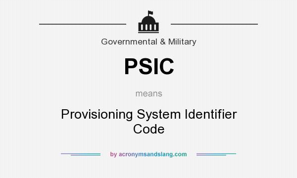 What does PSIC mean? It stands for Provisioning System Identifier Code