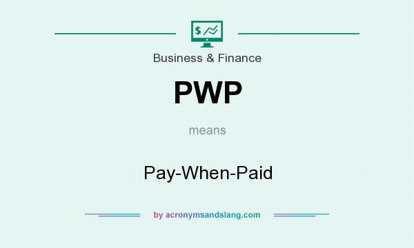 What does PWP mean? It stands for Pay-When-Paid