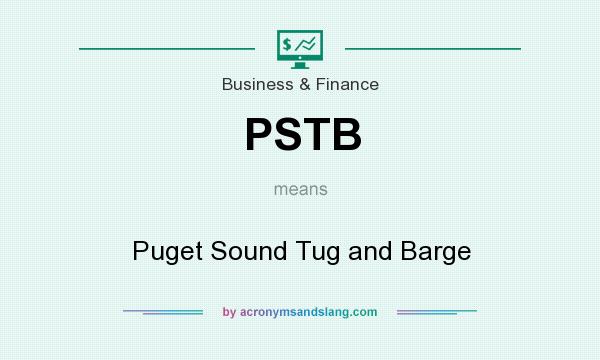 What does PSTB mean? It stands for Puget Sound Tug and Barge