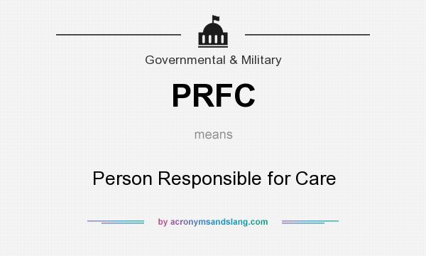 What does PRFC mean? It stands for Person Responsible for Care