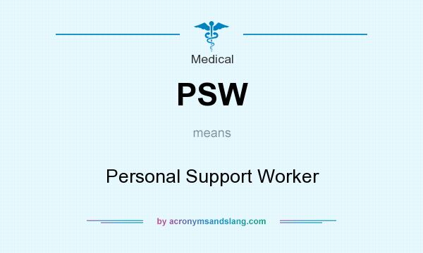 What does PSW mean? It stands for Personal Support Worker